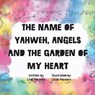 The name of Yahweh, Angels and the garden of my Heart - Lindi Masters - 9780994697479