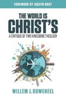 The World is Christ's - Willem J Ouweneel - 9780994727961