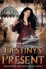 Destiny's Present - Patricia C. Lee - 9780994851239