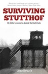 Surviving Stutthof: My Father's Memories Behind the Death Gate - Liisa Kovala - 9780994918390
