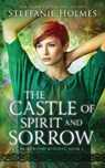 The Castle of Spirit and Sorrow - HOLMES,  Steffanie - 9780995111189