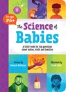 The Science of Babies: A Little Book for Big Questions about Bodies, Birth and Families - Deborah Roffman - 9780995340015
