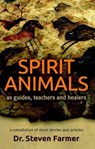 Spirit Animals as Guides, Teachers and Healers - Dr. Steven (Dr. Steven Farmer) Farmer - 9780995364288