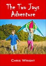 The Two Jays Adventure - Chris Wright - 9780995454989