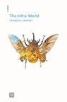 The Infra-World - FRANCOIS J. (DIRECTOR,  Groupe de Recherches Musicales of the National Audiovisual Institute (INA-GRM)) Bonnet ; Amy Ireland ; Robin (Urbanomic Media Ltd) Mackay - 9780995455047