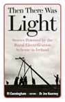 Then There Was Light - CUNNINGHAM,  P J - 9780995479319