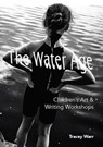 The Water Age Children's Art & Writing Workshops - WARR,  Tracey - 9780995490253