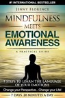 Mindfulness Meets Emotional Awareness: 7 Steps to learn the Language of your Emotions. Change your Perspective. Change your Life - Jenny Florence - 9780995507920