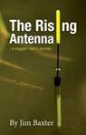 The Rising Antenna - Jim Baxter - 9780995563018