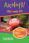 Axolotl! - Susan Mason - 9780995570702