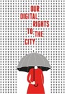 Our Digital Rights to the City - Joe Shaw ; Mark Graham - 9780995577602