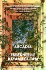 Arcadia - Emmanuelle Bayamack-Tam - 9780995580749