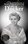 The Dazzling Lady Docker - Tim Hogarth - 9780995586147