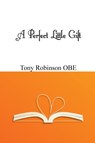 A Perfect Little Gift - Tony Robinson OBE - 9780995594302