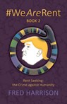 #WeAreRent Book 2 Rent seeking - Fred Harrison - 9780995635173