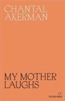 My Mother Laughs - Chantal Akerman - 9780995716230