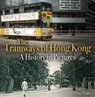 The Tramways of Hong Kong - Peter Waller - 9780995749320