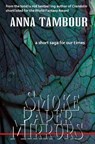 Smoke Paper Mirrors: A short saga for our times - Anna Tambour - 9780995752214