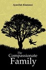 The Compassionate Family - Ayatollah Sayyid Ali Khamenei - 9780995758902