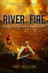 River of Fire: Conflict and Survival on the Seal River - Hap Wilson - 9780995823532