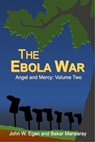 The Ebola War - John W Egan ; Bakar Mansaray - 9780995847422