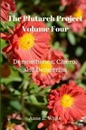 The Plutarch Project Volume Four: Demosthenes, Cicero, and Demetrius - Plutarch - 9780995888906