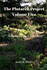 The Plutarch Project Volume Five: Alexander and Timoleon - Plutarch - 9780995888920