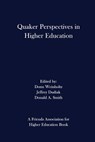 Quaker Perspectives in Higher Education - Jeffrey Dudiak - 9780996003322