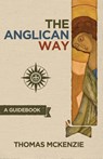 The Anglican Way - Thomas McKenzie - 9780996049900