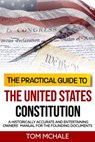 The Practical Guide to the United States Constitution - Tom McHale - 9780996085380