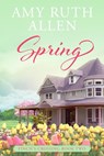 Spring: Finch's Crossing Book 2 - Amy Ruth Allen - 9780996126953