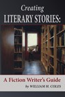 Creating Literary Stories - William H Coles - 9780996190367