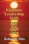 Visionary Leadership Skills - Robert Brian Dilts - 9780996200493