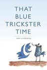 Uyematsu, A: That Blue Trickster Time - Amy Uyematsu - 9780996227698