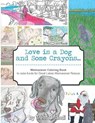 Love is a Dog and Some Crayons - ORLANDI,  Trent - 9780996264693