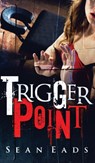 Trigger Point - Sean Eads - 9780996403948
