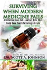 3rd Edition - Surviving When Modern Medicine Fails - Dr Scott a Johnson - 9780996413916