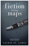 The Fiction Writing Maps: A Step-By-Step Guide To Characters - Jackie St. James - 9780996415361