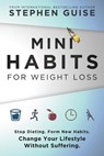 Mini Habits for Weight Loss - Stephen Guise - 9780996435444