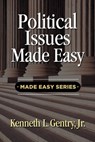 Political Issues Made Easy - Kenneth L. Gentry - 9780996452588
