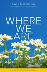 Where We Are - Kaira Rouda - 9780996479158