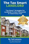 The Tax Smart Landlord: "tax Smart" Strategies for Landlords to Save Thousands in Taxes Every Year - Ted Lanzaro - 9780996495608