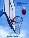It's Only a Game - Alan Wallach - 9780996508018