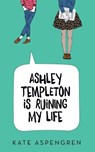 Ashley Templeton Is Ruining My Life - ASPENGREN,  Kate - 9780996528917