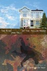 The Rise and Fall of the Yellow House - TREAT,  John Whittier - 9780996540575