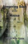 Lingering Soul of the House - Vivian Ward Crump - 9780996544504