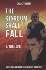 The Kingdom Shall Fall - THOMAS,  Chris - 9780996560726