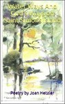 Waterways and God's Ways on Saint Simons Island - Joan Hetzler - 9780996578943