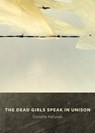 The Dead Girls Speak In Unison - Danielle Pafunda - 9780996586863