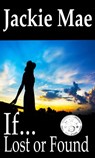 If... Lost or Found - Jackie Mae - 9780996611411